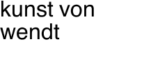 kunst  von  wendt